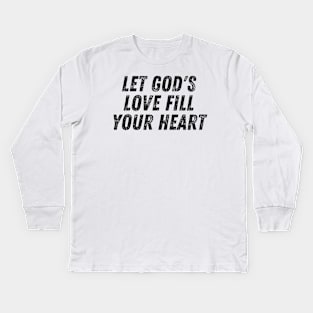Let God's Love Fill Your Heart Christian Kids Long Sleeve T-Shirt